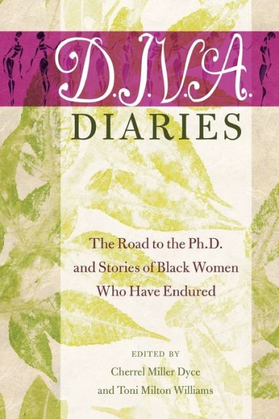Cover for D.I.V.A. Diaries: The Road to the Ph.D. and Stories of Black Women Who Have Endured - Black Studies and Critical Thinking (Paperback Book) [New edition] (2015)