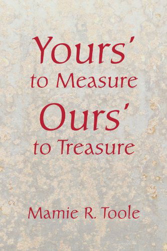 Cover for Mamie Toole · Your's to Measure Our's to Treasure (Paperback Book) (2009)
