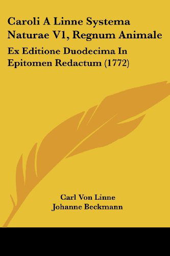 Cover for Carl Von Linne · Caroli a Linne Systema Naturae V1, Regnum Animale: Ex Editione Duodecima in Epitomen Redactum (1772) (Paperback Book) (2008)