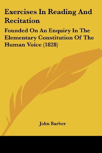 Cover for John Barber · Exercises in Reading and Recitation: Founded on an Enquiry in the Elementary Constitution of the Human Voice (1828) (Paperback Book) (2008)