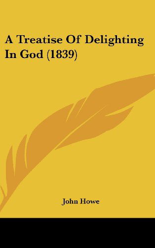 Cover for John Howe · A Treatise of Delighting in God (1839) (Hardcover Book) (2008)