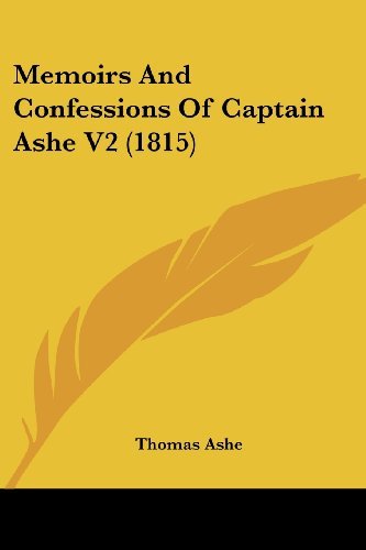 Memoirs and Confessions of Captain Ashe V2 (1815) - Thomas Ashe - Books - Kessinger Publishing, LLC - 9781437112849 - October 1, 2008
