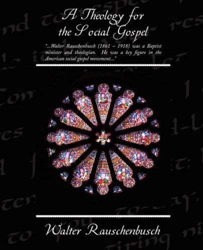 A Theology for the Social Gospel - Walter Rauschenbusch - Kirjat - Book Jungle - 9781438508849 - maanantai 2. helmikuuta 2009