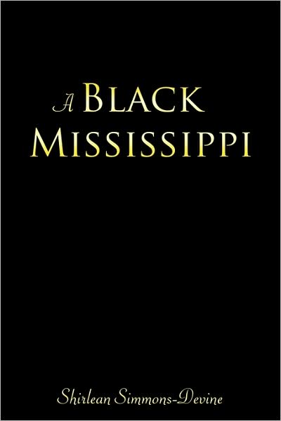 Cover for Shirlean Simmons-devine · A Black Mississippi (Paperback Book) (2009)