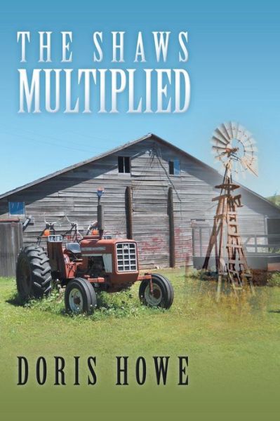 The Shaws Multiplied - Doris Howe - Książki - WestBowPress - 9781449711849 - 2 października 2013