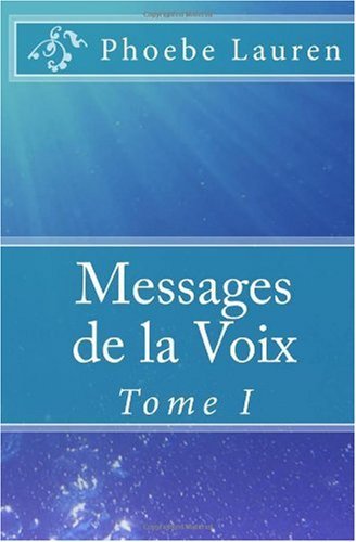 Cover for Phoebe Lauren · Messages De La Voix: Tome I (Paperback Book) [French edition] (2010)