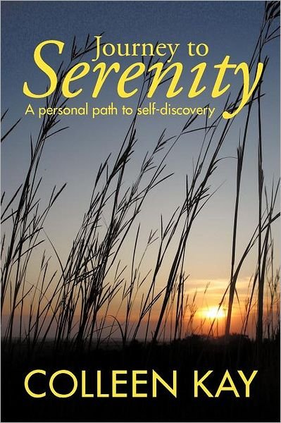Colleen Kay · Journey to Serenity: a Personal Path to Self-discovery (Paperback Book) (2011)