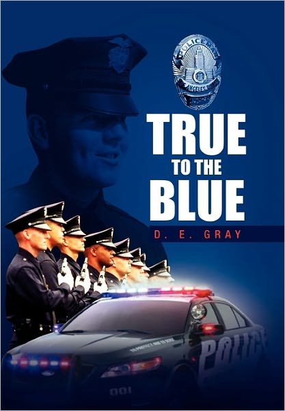 Cover for D E Gray · True to the Blue (Hardcover Book) (2011)