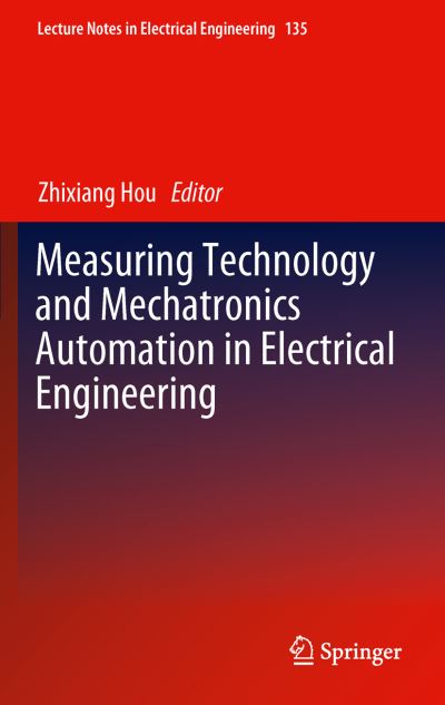 Cover for Zhixiang Hou · Measuring Technology and Mechatronics Automation in Electrical Engineering - Lecture Notes in Electrical Engineering (Hardcover Book) (2012)