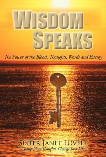 Cover for Sister Janet Lovell · Wisdom Speaks: the Power of the Blood, Thoughts, Words and Energy (Paperback Book) (2011)