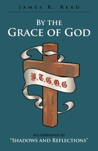 Cover for James R. Read · By the Grace of God: Accompanied by &quot;Shadows and Reflections&quot; (Paperback Book) (2014)