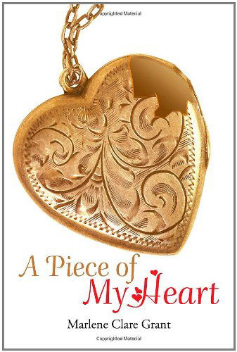 Cover for Marlene Clare Grant · A Piece of My Heart (Paperback Book) (2011)