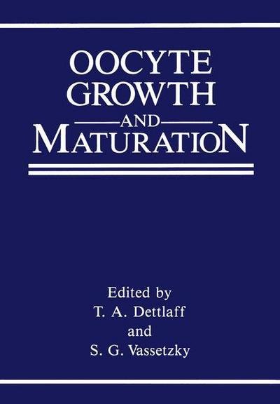 Oocyte Growth and Maturation - T a Dettlaff - Books - Springer-Verlag New York Inc. - 9781468406849 - March 8, 2012