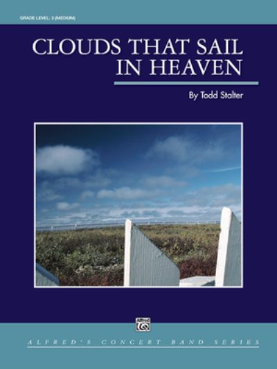 Clouds That Sail in Heaven - Todd Stalter - Books - Alfred Music - 9781470654849 - 2007