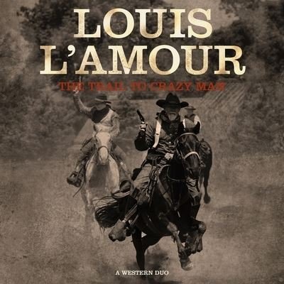 Cover for Louis L'Amour · The Trail to Crazy Man Lib/E (CD) (2018)