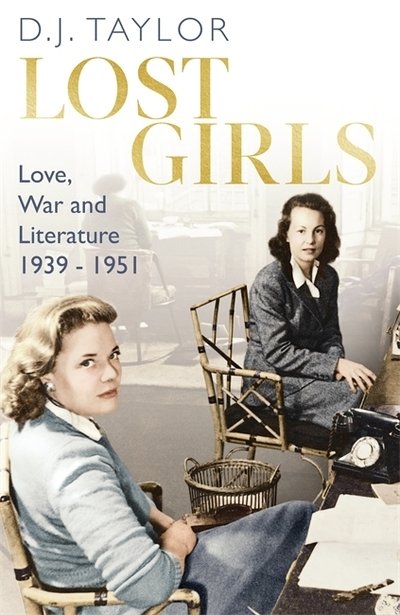 Cover for D.J. Taylor · Lost Girls: Love, War and Literature: 1939-51 (Paperback Book) (2020)