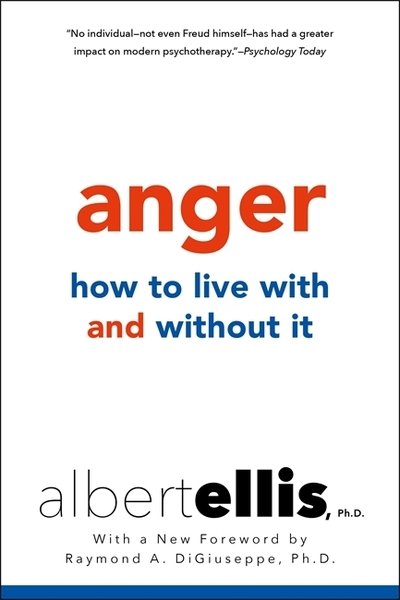 Anger: How to Live With and Without It - Albert Ellis - Bøker - Little, Brown Book Group - 9781472142849 - 10. januar 2019