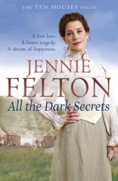 Cover for Jennie Felton · All The Dark Secrets: The first heartwarming, heartrending saga in the beloved Families of Fairley Terrace series - The Families of Fairley Terrace (Paperback Book) (2015)
