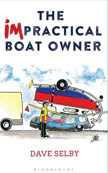 Cover for Dave Selby · The Impractical Boat Owner: Tales and Trials from Years of Floundering Afloat (Paperback Book) (2017)