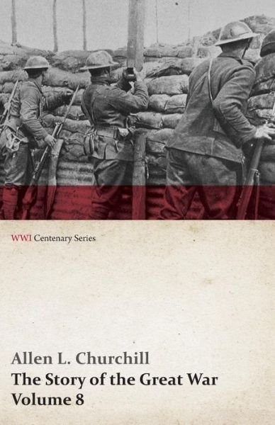 Cover for Francis Trevelyan Miller · The Story of the Great War, Volume 8 - Victory with the Allies, Armistice Peace Congress, Canada's War Organizations and Vast War Industries, Canadian (Taschenbuch) (2014)