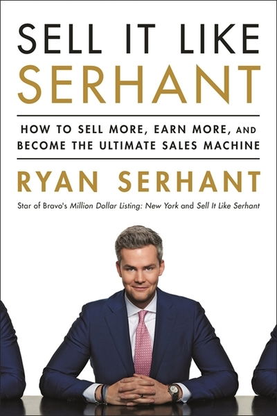 Cover for Ryan Serhant · Sell It Like Serhant: How to Sell More, Earn More, and Become the Ultimate Sales Machine (Paperback Book) (2018)