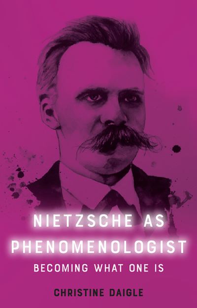 Cover for Christine Daigle · Nietzsche as Phenomenologist (Innbunden bok) (2021)