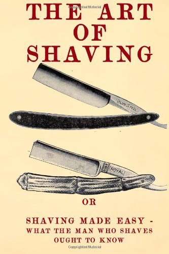 Cover for 20th Century Correspondence School · The Art of Shaving: Shaving Made Easy - What the Man Who Shaves Ought to Know. (Paperback Book) (2012)