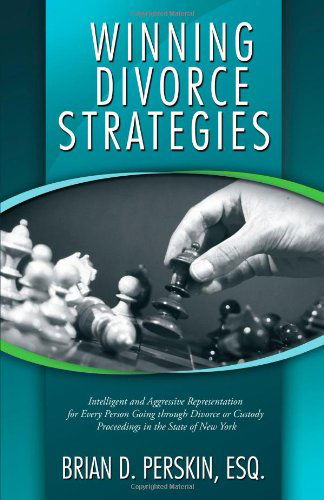 Cover for Esq. Brian D. Perskin · Winning Divorce Strategies: Intelligent and Aggressive Representation for Every Person Going Through Divorce or Custody Proceedings in the State of New York (Paperback Book) (2012)