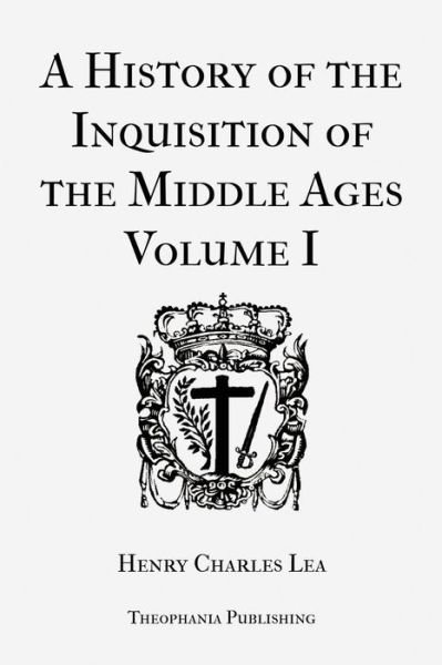 Cover for Henry Charles Lea · A History of the Inquisition of the Middle Ages Volume 1 (Pocketbok) (2012)