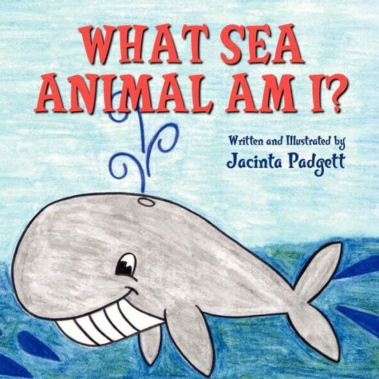 Cover for Jacinta Padgett · What Sea Animal Am I? (Paperback Book) (2013)