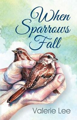 Cover for Valerie Lee · When Sparrows Fall (Paperback Book) (2016)