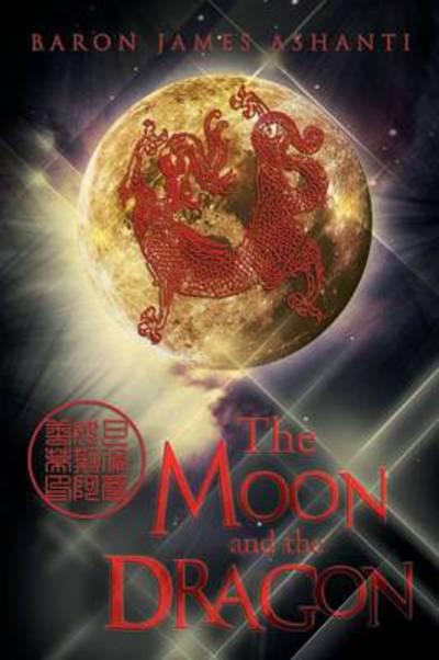 Cover for Baron James Ashanti · The Moon and the Dragon (Paperback Book) (2013)