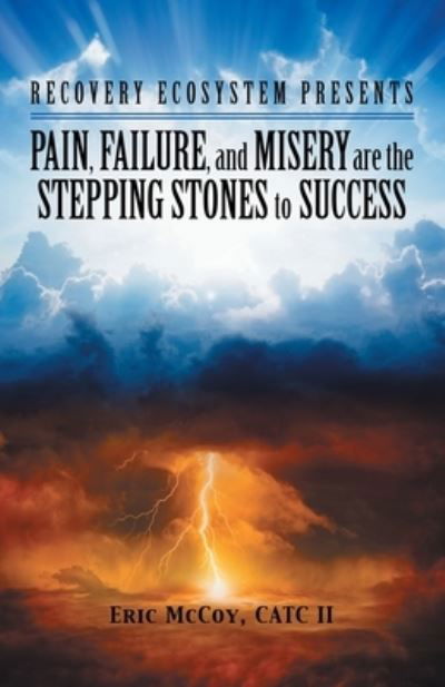 Cover for II Eric McCoy Catc · Pain, Failure, and Misery Are the Stepping Stones to Success (Pocketbok) (2019)