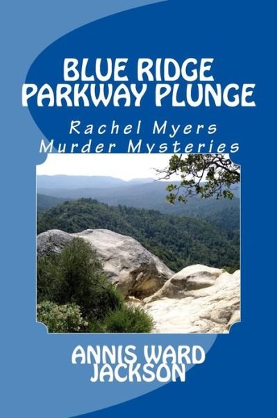 Cover for Annis Ward Jackson · Blue Ridge Parkway Plunge: a Rachel Myers Murder Mystery (Rachel Myers Murder Mysteries) (Taschenbuch) (2013)