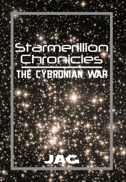 Cover for Jag · Starmerillion Chronicles: the Cybronian War (Hardcover Book) (2013)