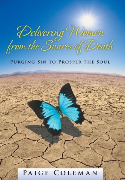 Cover for Paige Coleman · Delivering Women from the Snares of Death: Purging Sin to Prosper the Soul (Innbunden bok) (2013)