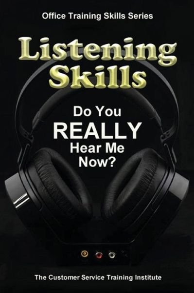 Cover for Customer Service Training Institute · Listening Skills: Do You Really Hear Me Now? (Paperback Book) (2013)