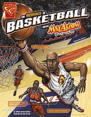 Cover for Nikole Brooks Bethea · The Science of Basketball with Max Axiom, Super Scientist (Hardcover Book) (2015)