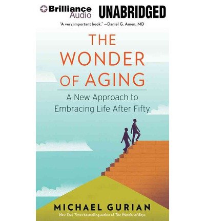 Cover for Michael Gurian · The Wonder of Aging: a New Approach to Embracing Life After Fifty (MP3-CD) [Mp3 Una edition] (2014)
