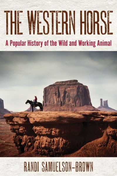 Cover for Randi Samuelson-Brown · The Western Horse: A Popular History of the Wild and Working Animal (Paperback Book) (2024)