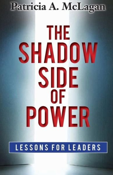 Cover for Ms Patricia a Mclagan · The Shadow Side of Power: Lessons for Leaders (Paperback Bog) (2013)