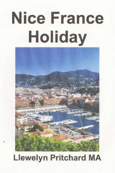Cover for Llewelyn Pritchard Ma · Nice France Holiday: : a Budget Short-break Vacation (The Illustrated Diaries of Llewelyn Pritchard Ma) (Volume 7) (Arabic Edition) (Taschenbuch) [Arabic, 1 edition] (2014)