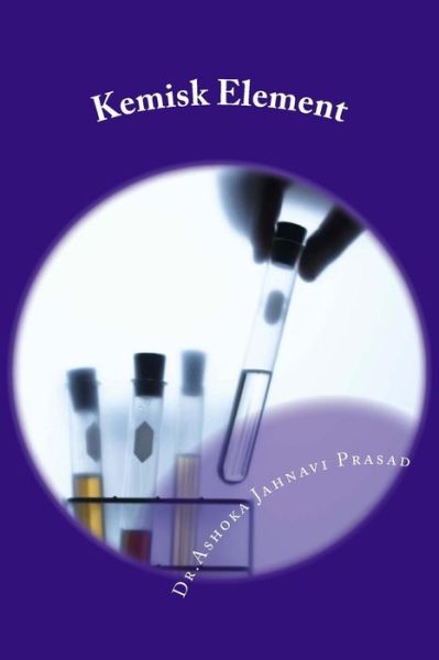 Cover for Ashoka Jahnavi Prasad · Kemisk Element (Paperback Book) (2014)