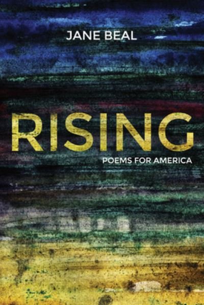 Cover for Beal, Jane (University of California Davis USA) · Rising: Poems for America (Gebundenes Buch) (2015)
