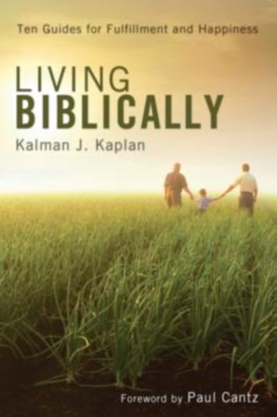 Cover for Kalman J Kaplan · Living Biblically: Ten Guides for Fulfillment and Happiness (Innbunden bok) (2012)