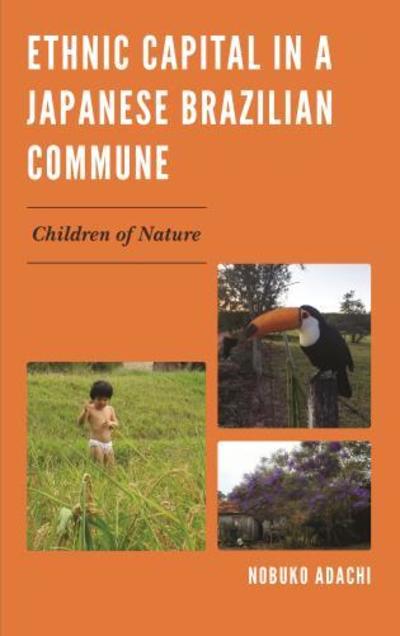 Cover for Nobuko Adachi · Ethnic Capital in a Japanese Brazilian Commune: Children of Nature - AsiaWorld (Hardcover Book) (2017)