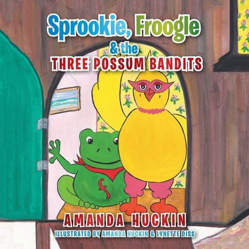 Cover for Amanda Huckin · Sprookie, Froogle &amp; the Three Possum Bandits (Paperback Book) (2014)