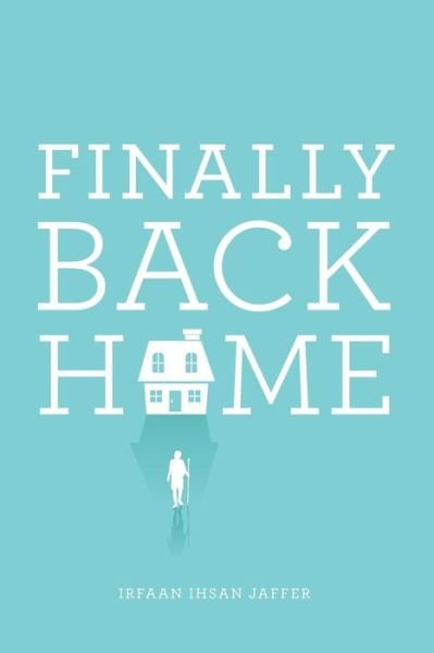 Cover for Irfaan Ihsan Jaffer · Finally Back Home (Paperback Book) (2014)
