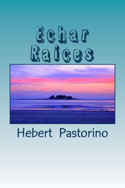 Cover for Hebert Pastorino · Echar Raices (Paperback Book) (2014)