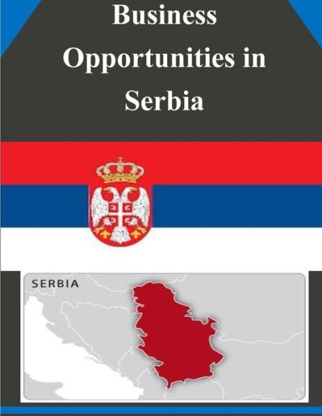 U.s. Department of Commerce · Business Opportunities in Serbia (Paperback Book) (2014)